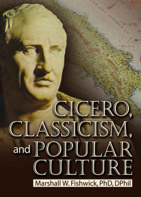 Cicero, Classicism, and Popular Culture