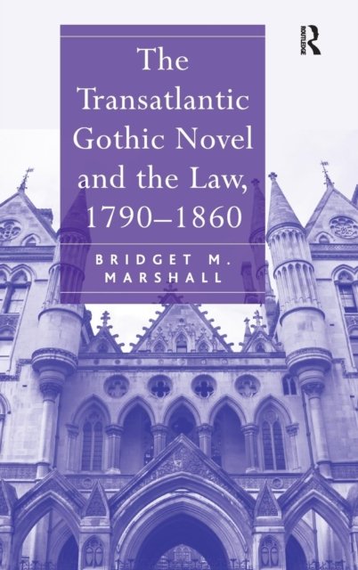 The Transatlantic Gothic Novel and the Law, 1790–1860