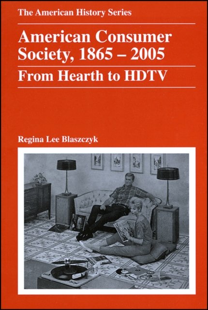 American Consumer Society – 1865–2005 From Hearth to HDTV