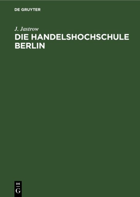 Handelshochschule Berlin. Bericht über das erste Studienjahr Oktober 1906/7