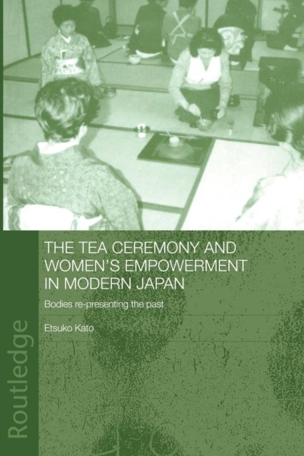The Tea Ceremony and Women''s Empowerment in Modern Japan