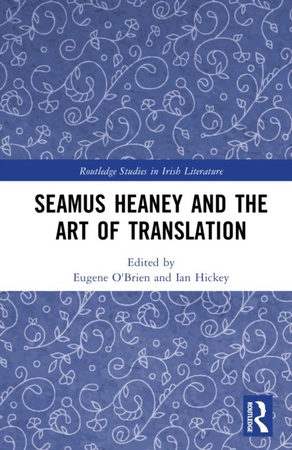 Seamus Heaney and the Art of Translation