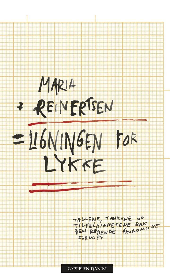 Ligningen for lykke - tallene, tankene og tilfeldighetene bak den rådende økonomiske fornuft