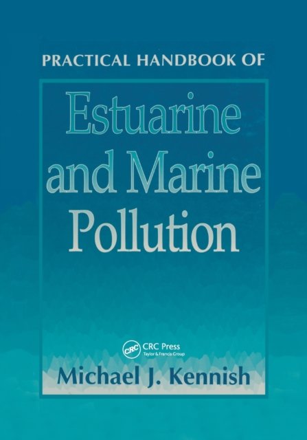 Practical Handbook of Estuarine and Marine Pollution