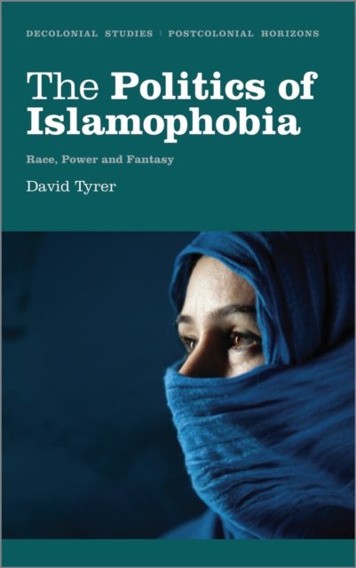 The Politics of Islamophobia – Race, Power and Fantasy