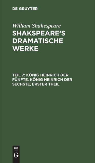 Konig Heinrich der Funfte. Konig Heinrich der Sechste, Erster Theil
