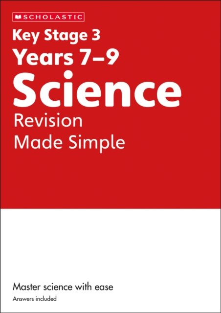 KS3 Science Revision Made Simple Years 7-9 with answers.