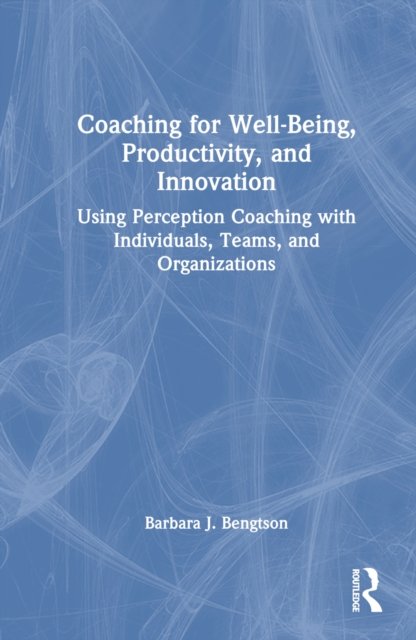 Coaching for Well-Being, Productivity, and Innovation