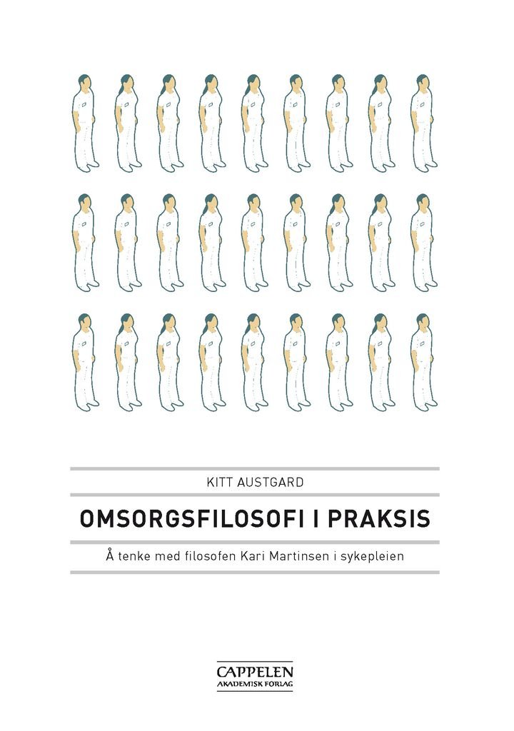 Omsorgsfilosofi i praksis - å tenke med filosofen Kari Martinsen i sykepleien