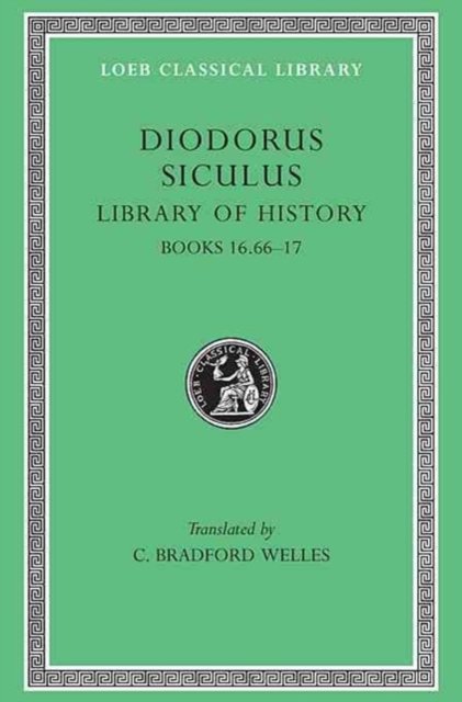 Library of History, Volume VIII – Books 16.66–17 (Trans. Welles)(Greek)