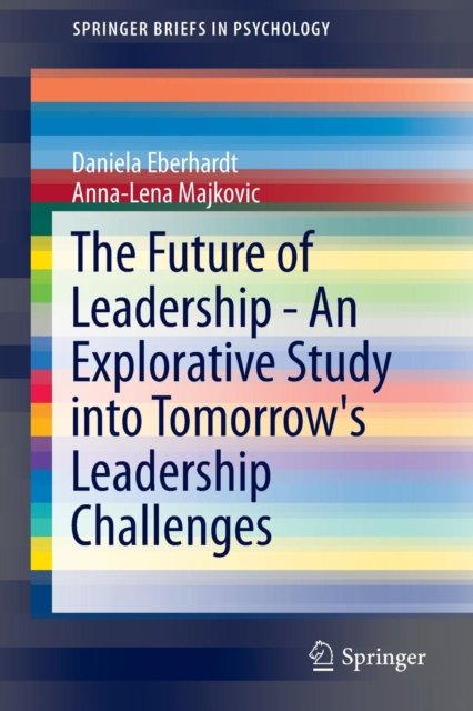 The Future of Leadership - An Explorative Study into Tomorrow''s Leadership Challenges