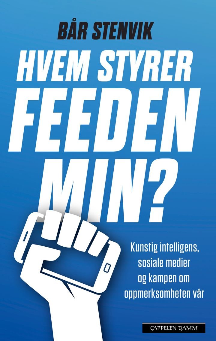 Hvem styrer feeden min? - kunstig intelligens, sosiale medier og kampen om oppmerksomheten vår