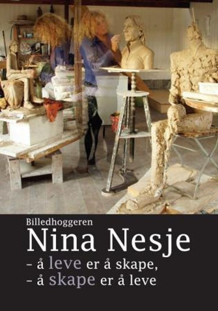 Billedhoggeren Nina Nesje - å leve er å skape, å skape er å leve