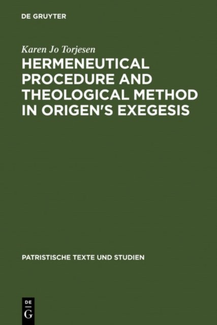Hermeneutical Procedure and Theological Method in Origen''s Exegesis