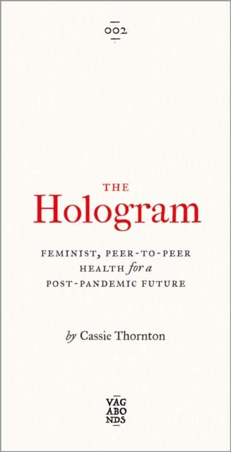 The Hologram – Feminist, Peer–to–Peer Health for a Post–Pandemic Future