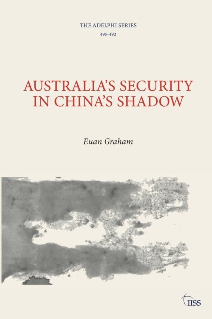 Australia''s Security in China''s Shadow