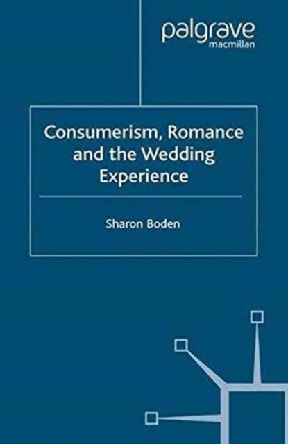 Consumerism, Romance and the Wedding Experience