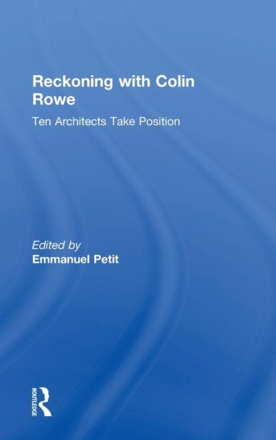 Reckoning with Colin Rowe