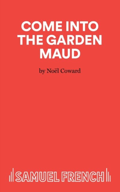 Come Into The Garden Maud - A Light Comedy