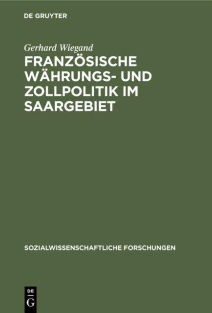 Franzosische Wahrungs- Und Zollpolitik Im Saargebiet
