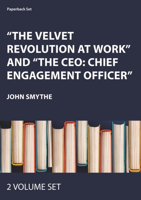 The Velvet Revolution at Work and The CEO: Chief Engagement Officer: 2-Volume Set