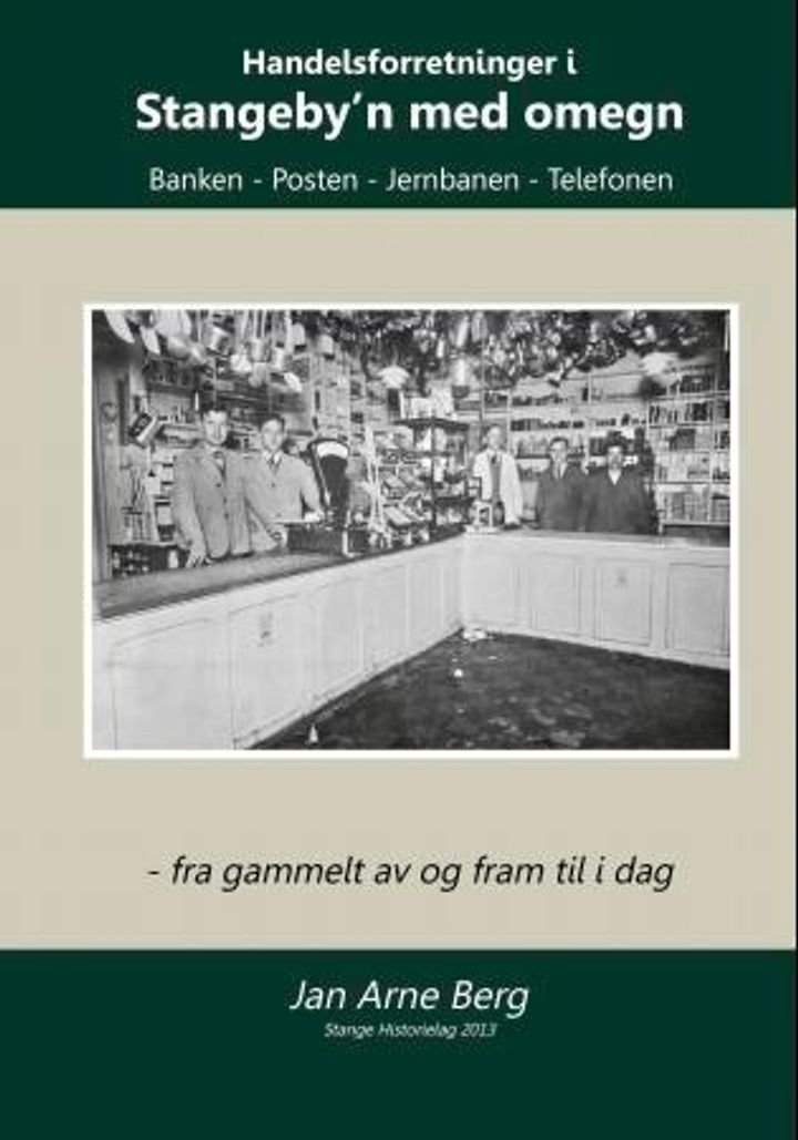 Handelsforretninger i Stangeby'n med omegn - banken, posten, jernbanen, telefonen : fra gammelt av og fram til i dag