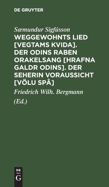 Weggewohnts Lied [Vegtams Kvida]. Der Odins Raben Orakelsang [Hrafna Galdr Odins]. Der Seherin Voraussicht [Volu Spa]