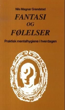 Fantasi og følelser - praktisk mentalhygiene i hverdagen
