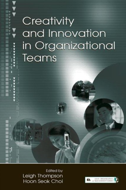 Creativity And Innovation In Organizational Teams