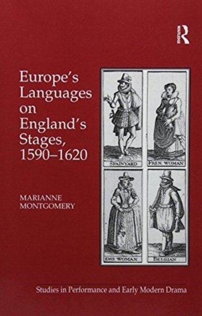 Europe''s Languages on England''s Stages, 1590–1620