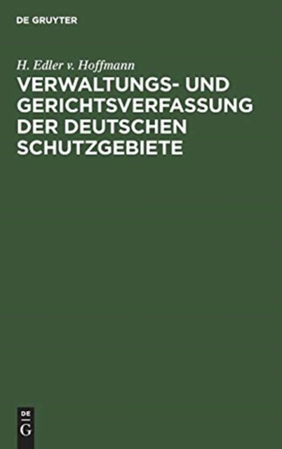 Verwaltungs- und Gerichtsverfassung der deutschen Schutzgebiete