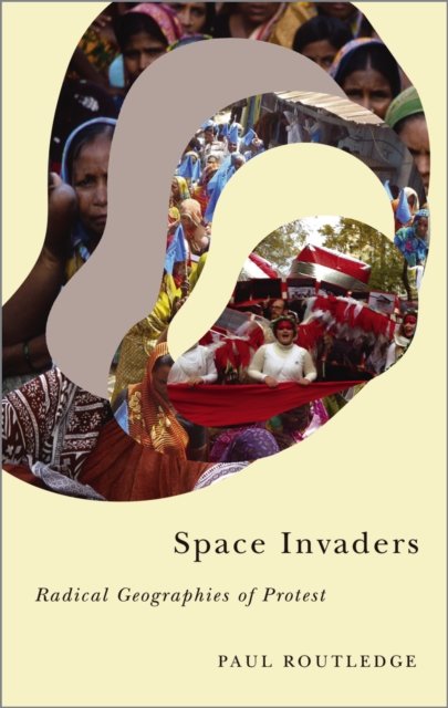 Space Invaders – Radical Geographies of Protest