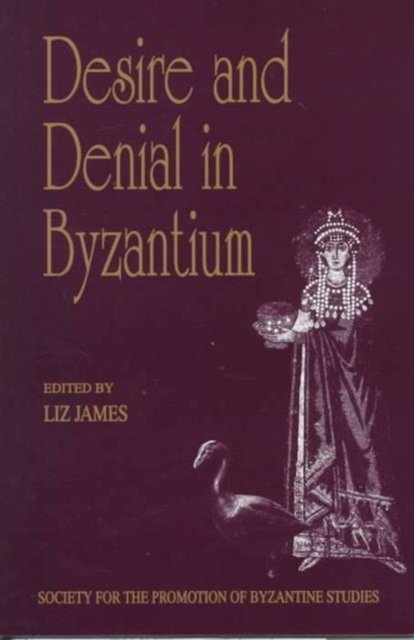 Desire and Denial in Byzantium