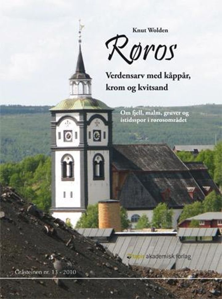 Røros - verdensarv med kåppår, krom og kvitsand : om fjell, malm, gruver og istidsspor i Rørosområdet