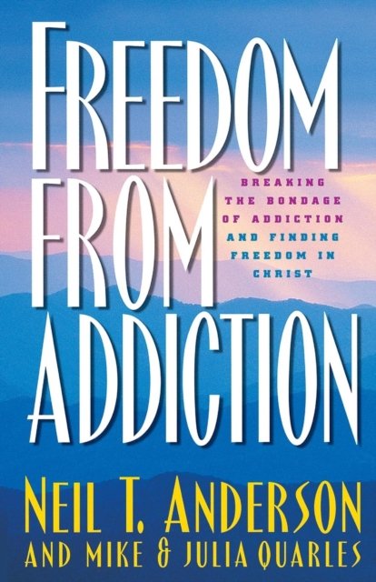 Freedom from Addiction – Breaking the Bondage of Addiction and Finding Freedom in Christ