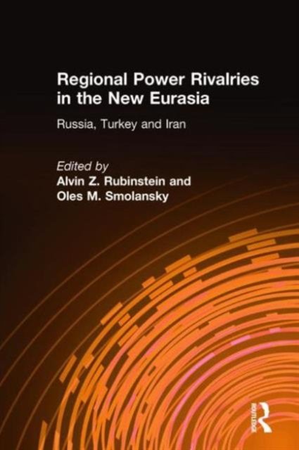 Regional Power Rivalries in the New Eurasia