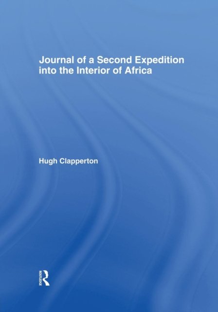 Journal of a Second Expedition into the Interior of Africa from the Bight of Benin to Soccatoo