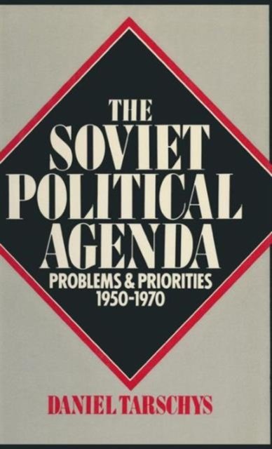 The Soviet Political Agenda: Problems & Priorities, 1950-1970