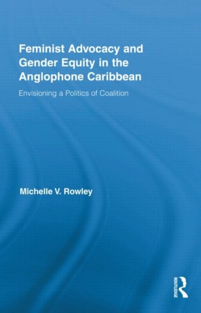 Feminist Advocacy and Gender Equity in the Anglophone Caribbean