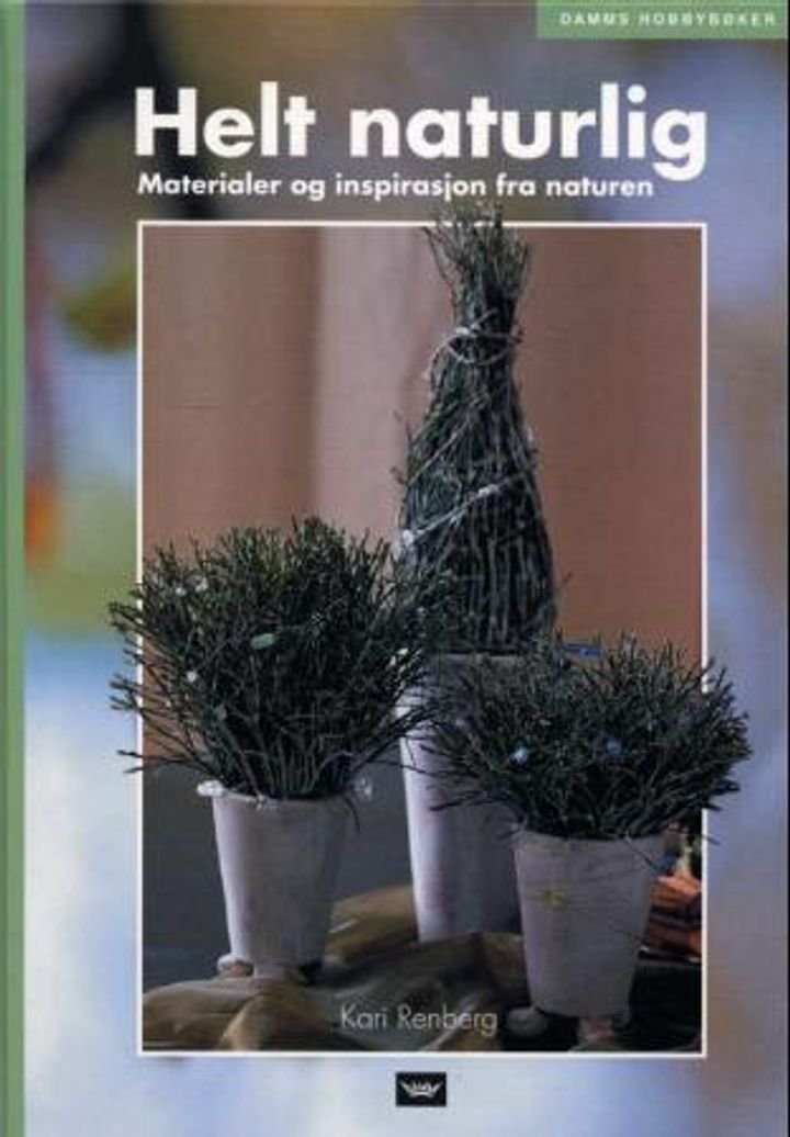 Helt naturlig - materialer og inspirasjon fra naturen