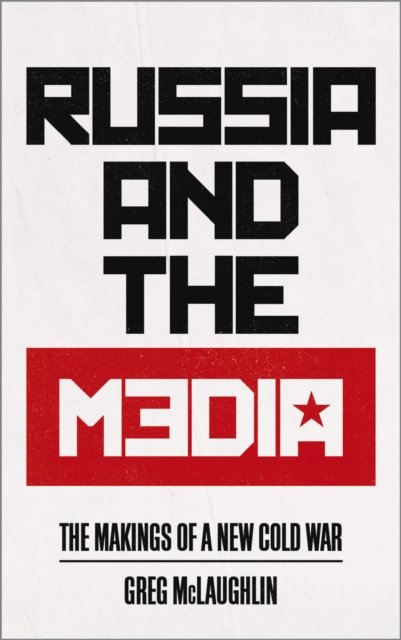 Russia and the Media – The Makings of a New Cold War