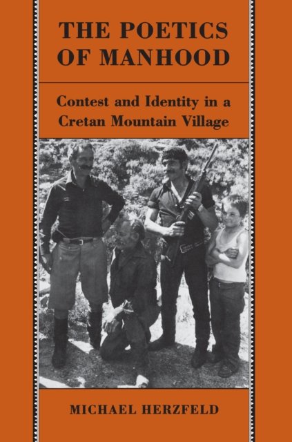 The Poetics of Manhood – Contest and Identity in a Cretan Mountain Village