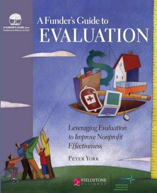 A Funder''s Guide to Evaluation