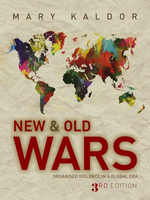 New and Old Wars – Organized Violence in a Global Era 3e