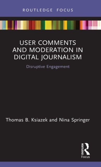 User Comments and Moderation in Digital Journalism