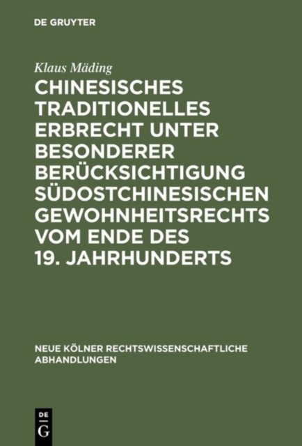Chinesisches traditionelles Erbrecht unter besonderer Berucksichtigung sudostchinesischen Gewohnheitsrechts vom Ende des 19. Jahrhunderts