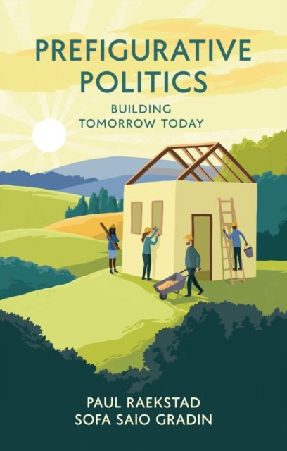 Prefigurative Politics – Building Tomorrow Today