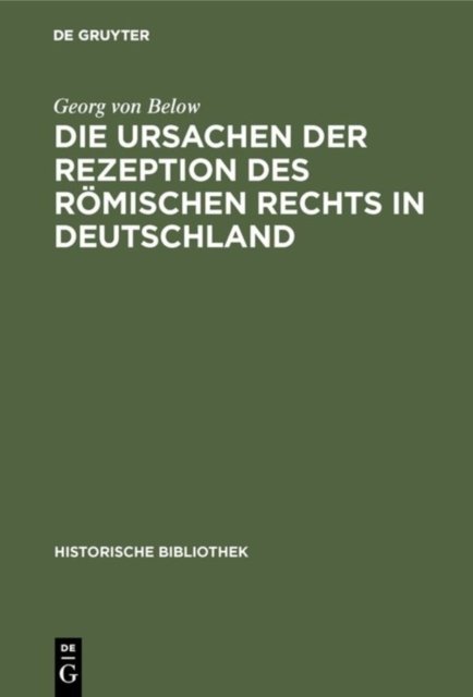 Die Ursachen Der Rezeption Des Romischen Rechts in Deutschland