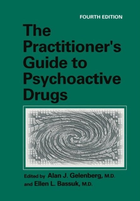 The Practitioner’s Guide to Psychoactive Drugs