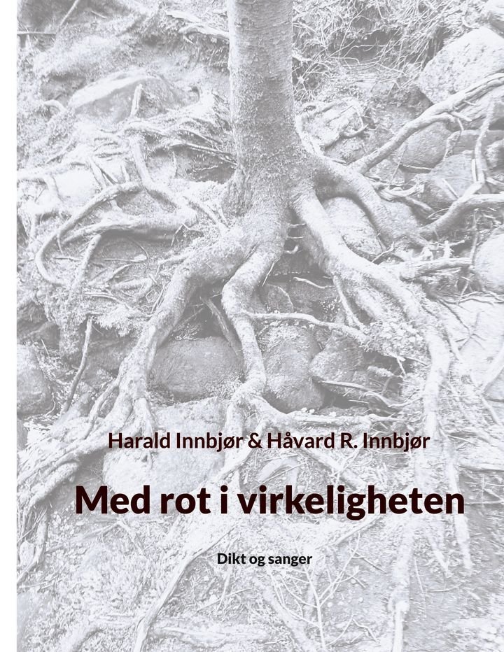 Med rot i virkeligheten - dikt og sanger